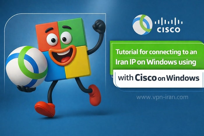 Guide to Connecting to an Iranian IP on Windows via Cisco